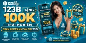 123B tặng 100k trải nghiệm - Nhận khuyến mãi tân thủ 2026