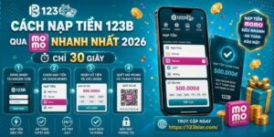 Cách nạp tiền 123B qua Momo nhanh nhất 2026 - Chỉ 30 giây