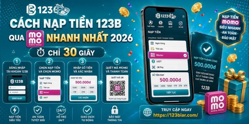 Cách nạp tiền 123B qua Momo nhanh nhất 2026 - Chỉ 30 giây