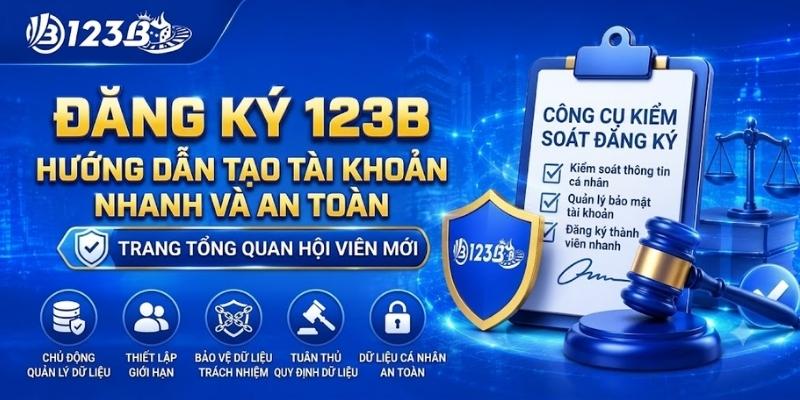 Đăng Ký 123B – Hướng Dẫn Tạo Tài Khoản Nhanh 2026