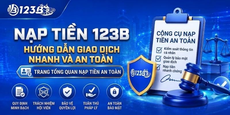 Nạp Tiền 123B – Hướng Dẫn Giao Dịch Nhanh 2026
