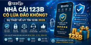 hà cái 123B có lừa đảo không? Sự thật về uy tín 123B 2026
